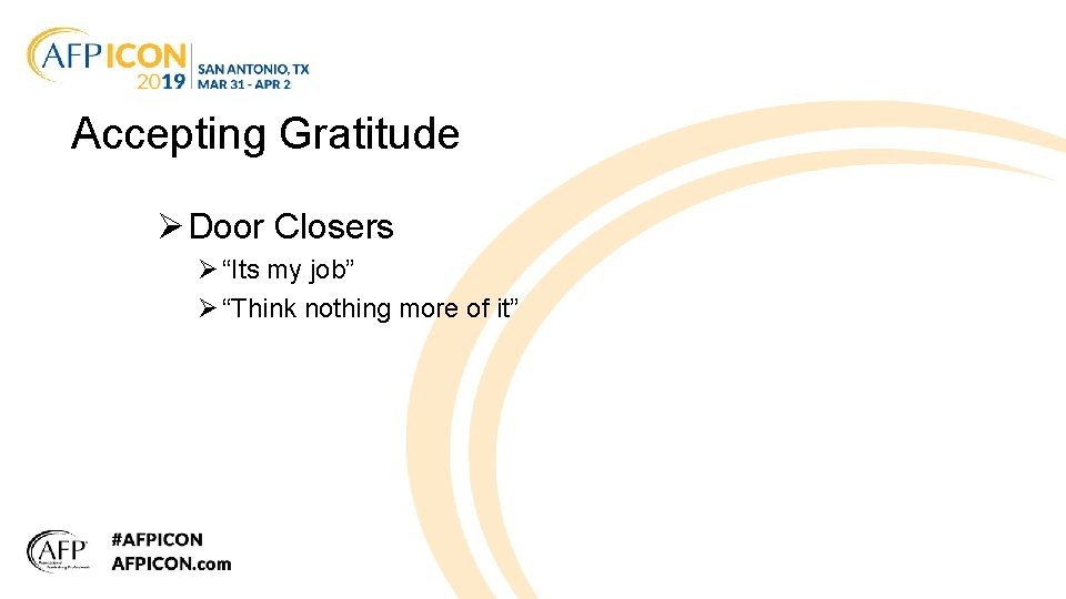 Accepting Gratitude Ø Door Closers Ø “Its my job” Ø “Think nothing more of