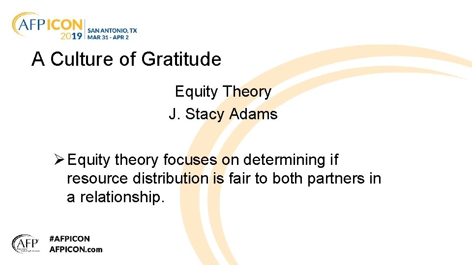 A Culture of Gratitude Equity Theory J. Stacy Adams Ø Equity theory focuses on