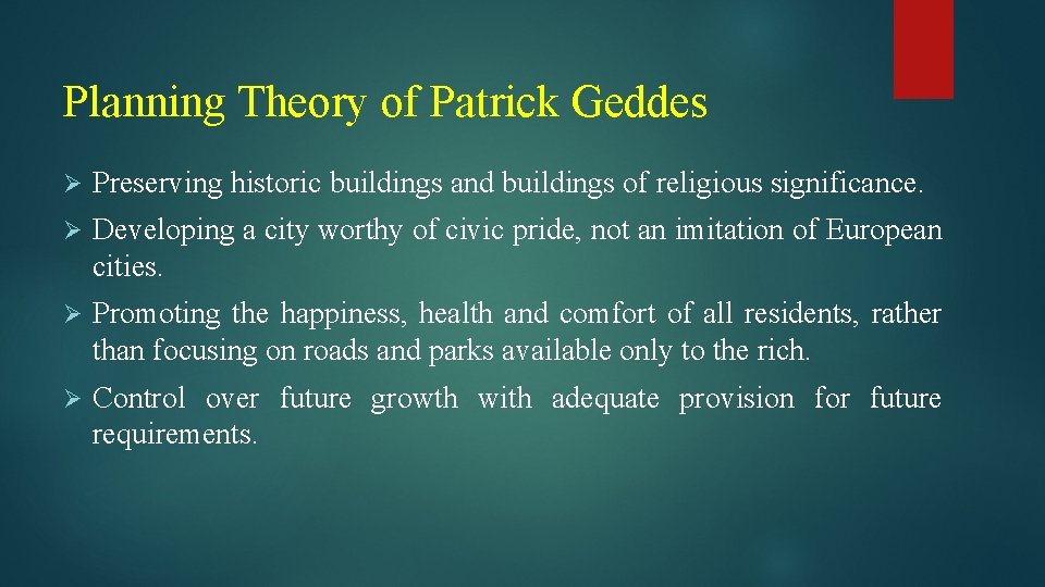 Planning Theory of Patrick Geddes Ø Preserving historic buildings and buildings of religious significance.