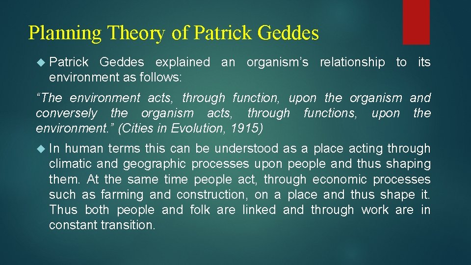 Planning Theory of Patrick Geddes explained an organism’s relationship to its environment as follows: