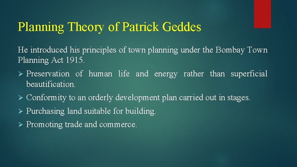 Planning Theory of Patrick Geddes He introduced his principles of town planning under the
