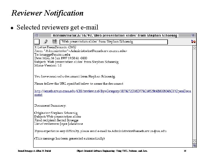 Reviewer Notification ¨ Selected reviewers get e-mail Bernd Bruegge & Allen H. Dutoit Object-Oriented Reviewer Notification ¨ Selected reviewers get e-mail Bernd Bruegge & Allen H. Dutoit Object-Oriented