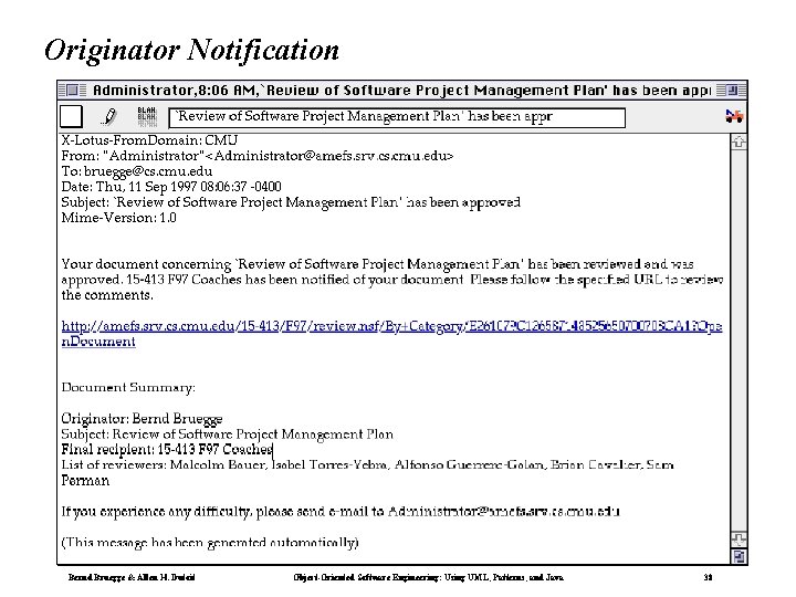 Originator Notification Bernd Bruegge & Allen H. Dutoit Object-Oriented Software Engineering: Using UML, Patterns, Originator Notification Bernd Bruegge & Allen H. Dutoit Object-Oriented Software Engineering: Using UML, Patterns,