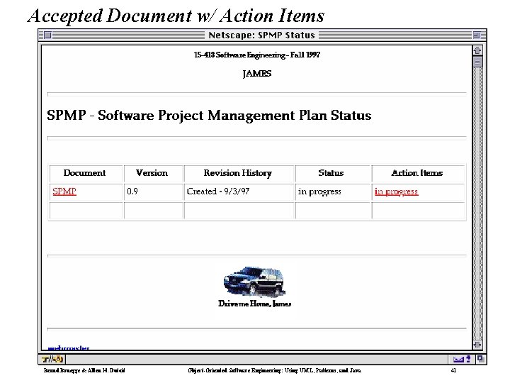 Accepted Document w/ Action Items Bernd Bruegge & Allen H. Dutoit Object-Oriented Software Engineering: Accepted Document w/ Action Items Bernd Bruegge & Allen H. Dutoit Object-Oriented Software Engineering: