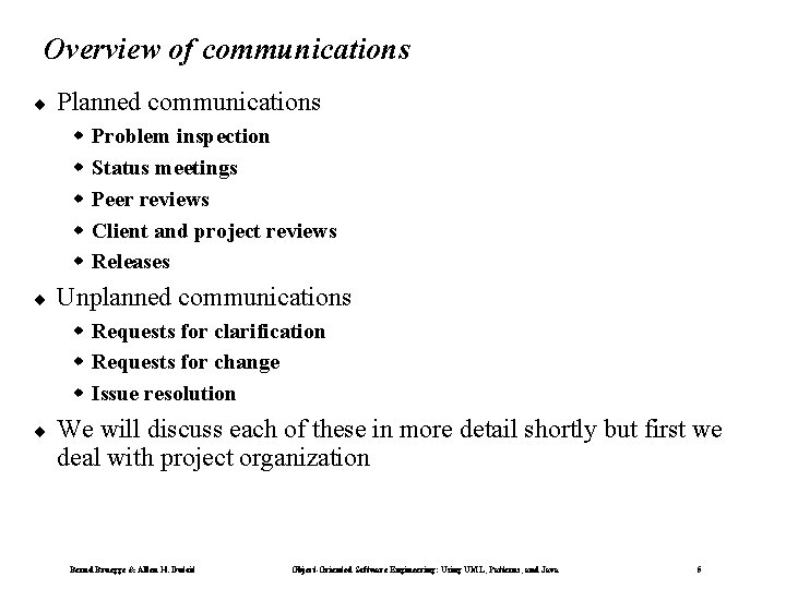 Overview of communications ¨ Planned communications w w w ¨ Problem inspection Status meetings Overview of communications ¨ Planned communications w w w ¨ Problem inspection Status meetings
