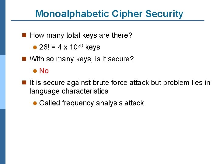 Monoalphabetic Cipher Security n How many total keys are there? l 26! = 4