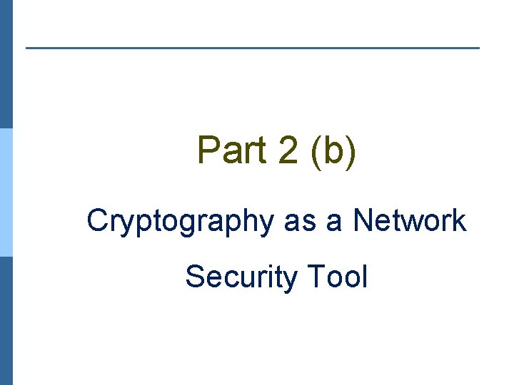 Part 2 (b) Cryptography as a Network Security Tool 