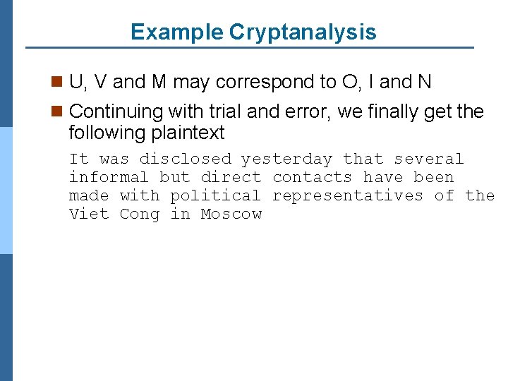 Example Cryptanalysis n U, V and M may correspond to O, I and N