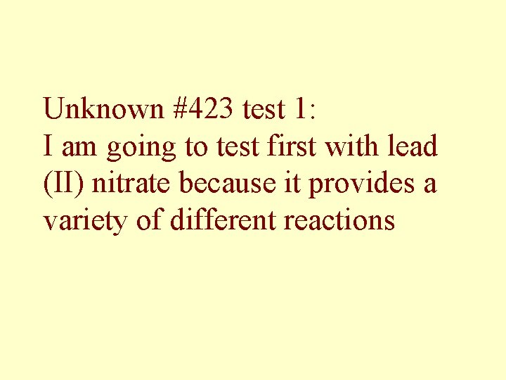 Unknown #423 test 1: I am going to test first with lead (II) nitrate