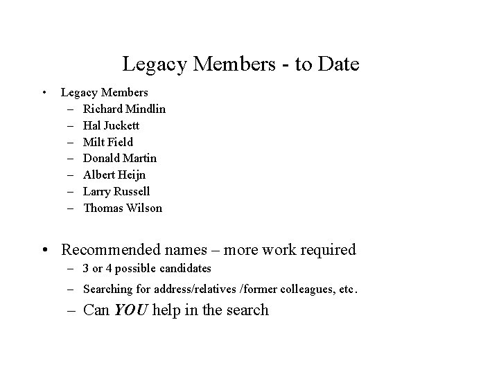 Legacy Members - to Date • Legacy Members – Richard Mindlin – Hal Juckett