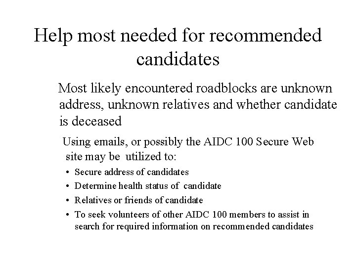 Help most needed for recommended candidates Most likely encountered roadblocks are unknown address, unknown