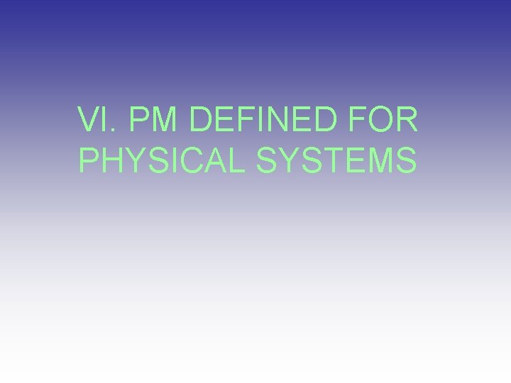 VI. PM DEFINED FOR PHYSICAL SYSTEMS 