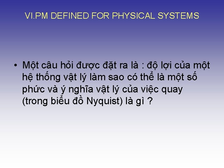 VI. PM DEFINED FOR PHYSICAL SYSTEMS • Một câu hỏi được đặt ra là