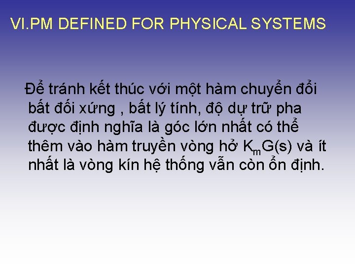 VI. PM DEFINED FOR PHYSICAL SYSTEMS Để tránh kết thúc với một hàm chuyển