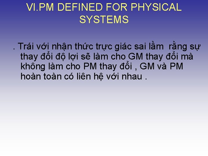 VI. PM DEFINED FOR PHYSICAL SYSTEMS. Trái với nhận thức trực giác sai lầm
