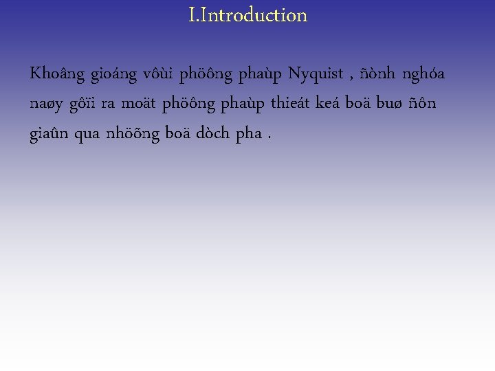 I. Introduction Khoâng gioáng vôùi phöông phaùp Nyquist , ñònh nghóa naøy gôïi ra