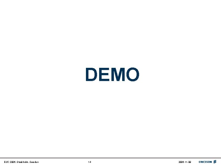 DEMO EUC 2006, Stockholm, Sweden 14 2006 -11 -09 