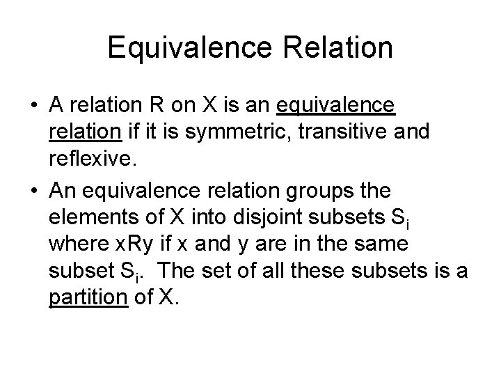 Equivalence Relation • A relation R on X is an equivalence relation if it Equivalence Relation • A relation R on X is an equivalence relation if it