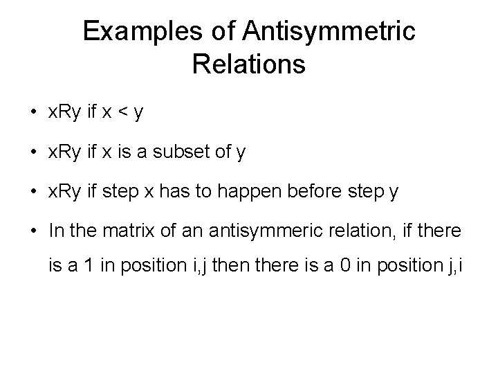 Examples of Antisymmetric Relations • x. Ry if x < y • x. Ry Examples of Antisymmetric Relations • x. Ry if x < y • x. Ry