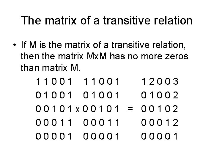 The matrix of a transitive relation • If M is the matrix of a The matrix of a transitive relation • If M is the matrix of a