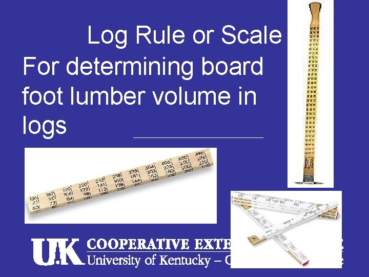 Log Rule or Scale For determining board foot lumber volume in logs © 