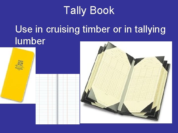 Tally Book Use in cruising timber or in tallying lumber 