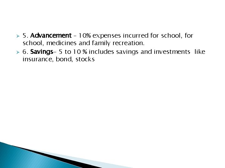 Ø Ø 5. Advancement – 10% expenses incurred for school, medicines and family recreation.