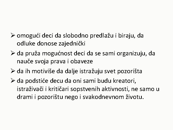 Ø omogući deci da slobodno predlažu i biraju, da odluke donose zajednički Ø da