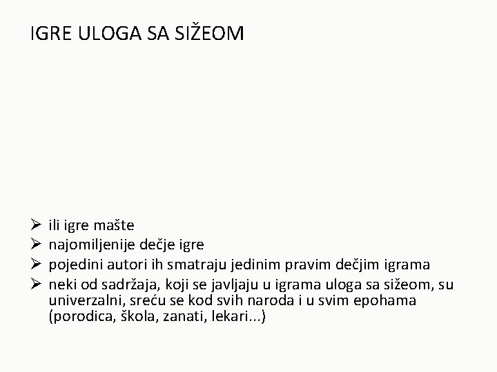 IGRE ULOGA SA SIŽEOM Ø Ø ili igre mašte najomiljenije dečje igre pojedini autori