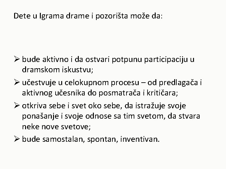 Dete u Igrama drame i pozorišta može da: Ø bude aktivno i da ostvari