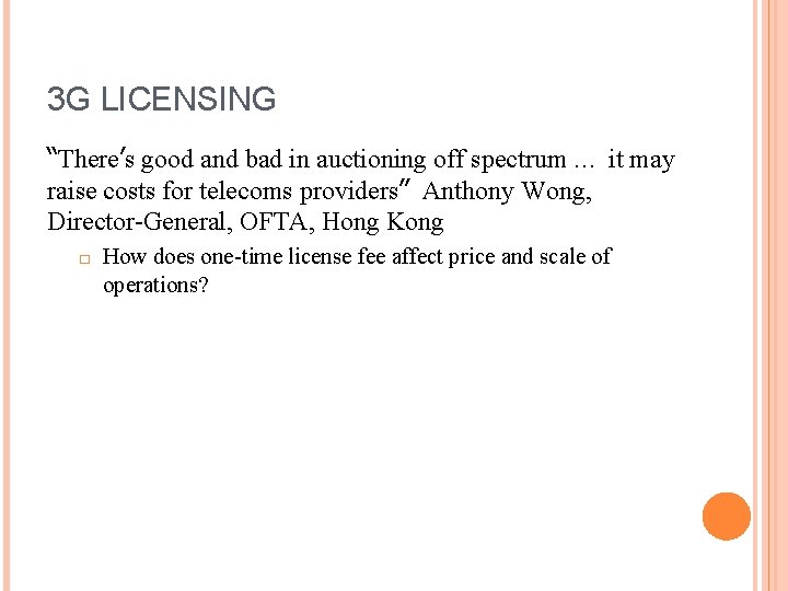 3 G LICENSING “There’s good and bad in auctioning off spectrum … it may