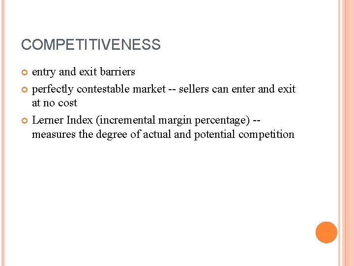 COMPETITIVENESS entry and exit barriers perfectly contestable market -- sellers can enter and exit