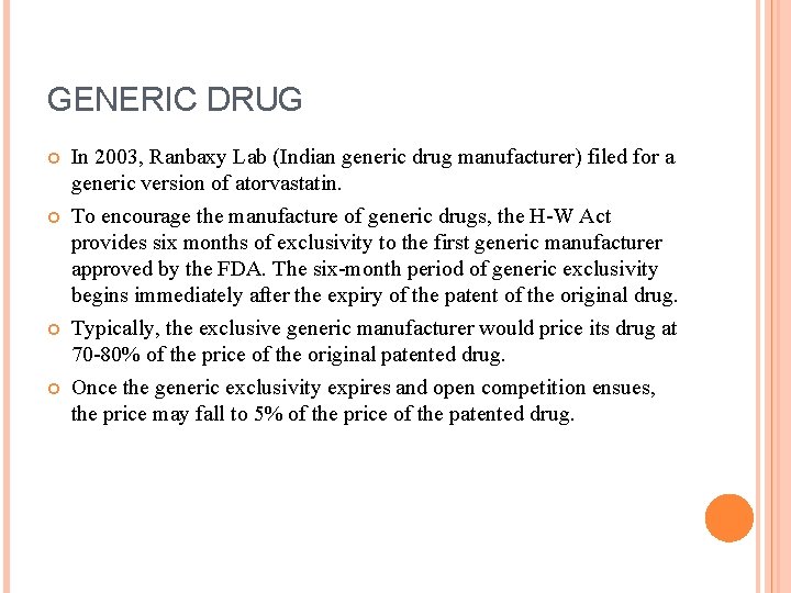 GENERIC DRUG In 2003, Ranbaxy Lab (Indian generic drug manufacturer) filed for a generic