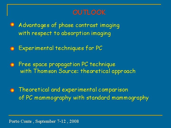 OUTLOOK Advantages of phase contrast imaging with respect to absorption imaging Experimental techniques for