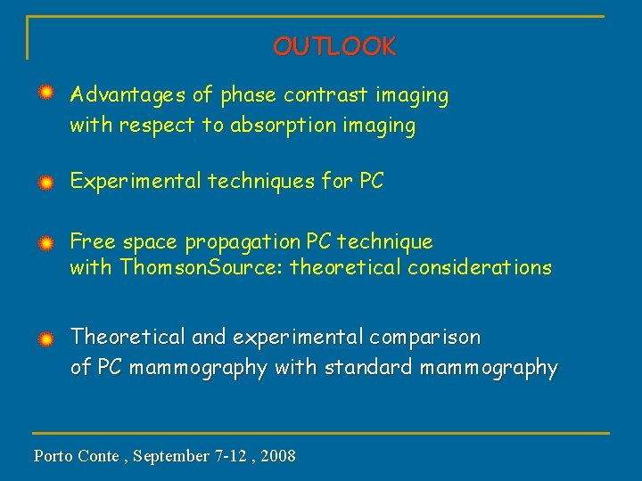 OUTLOOK Advantages of phase contrast imaging with respect to absorption imaging Experimental techniques for