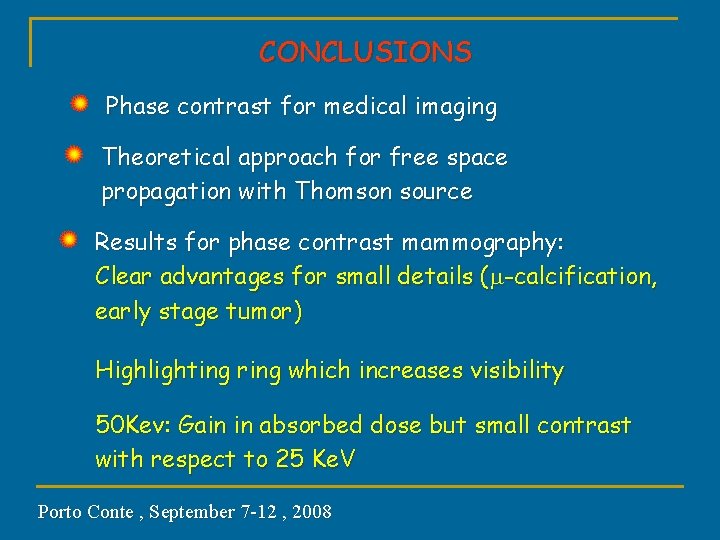 CONCLUSIONS Phase contrast for medical imaging Theoretical approach for free space propagation with Thomson