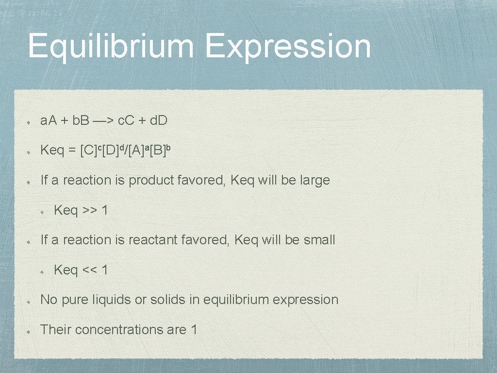 Equilibrium Expression a. A + b. B —> c. C + d. D Keq
