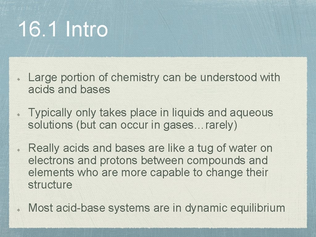 16. 1 Intro Large portion of chemistry can be understood with acids and bases