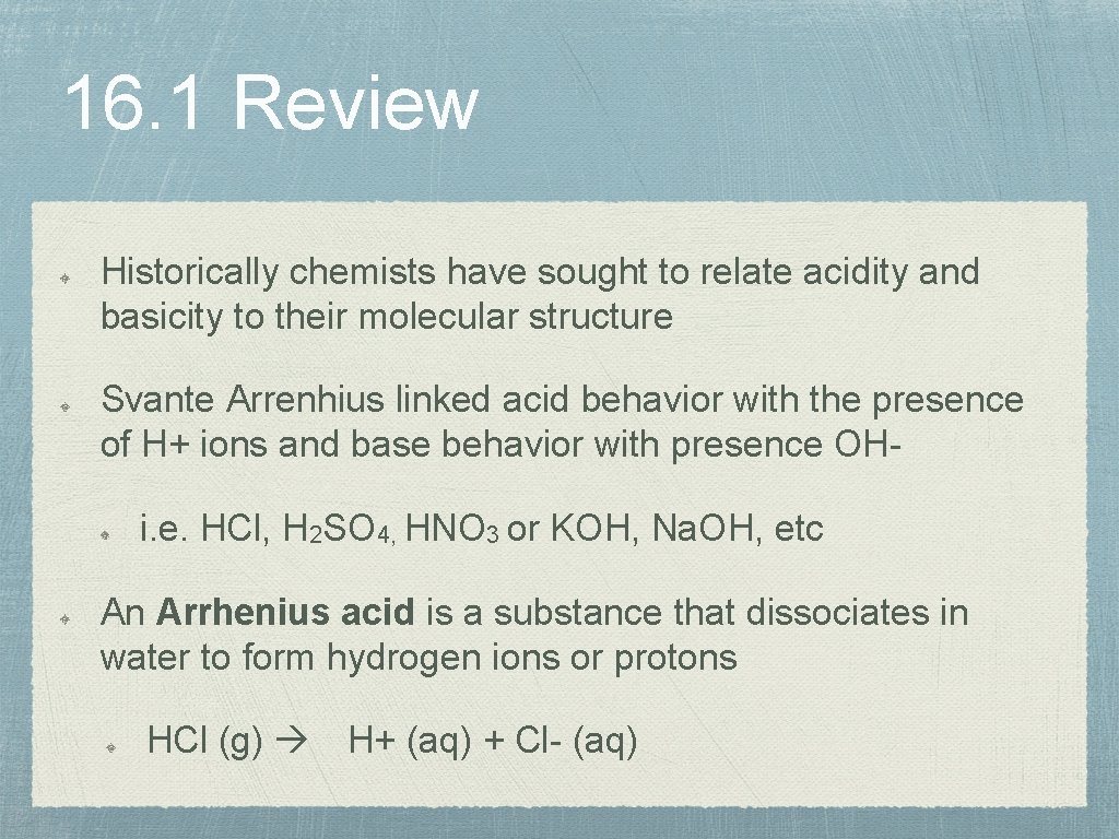 16. 1 Review Historically chemists have sought to relate acidity and basicity to their