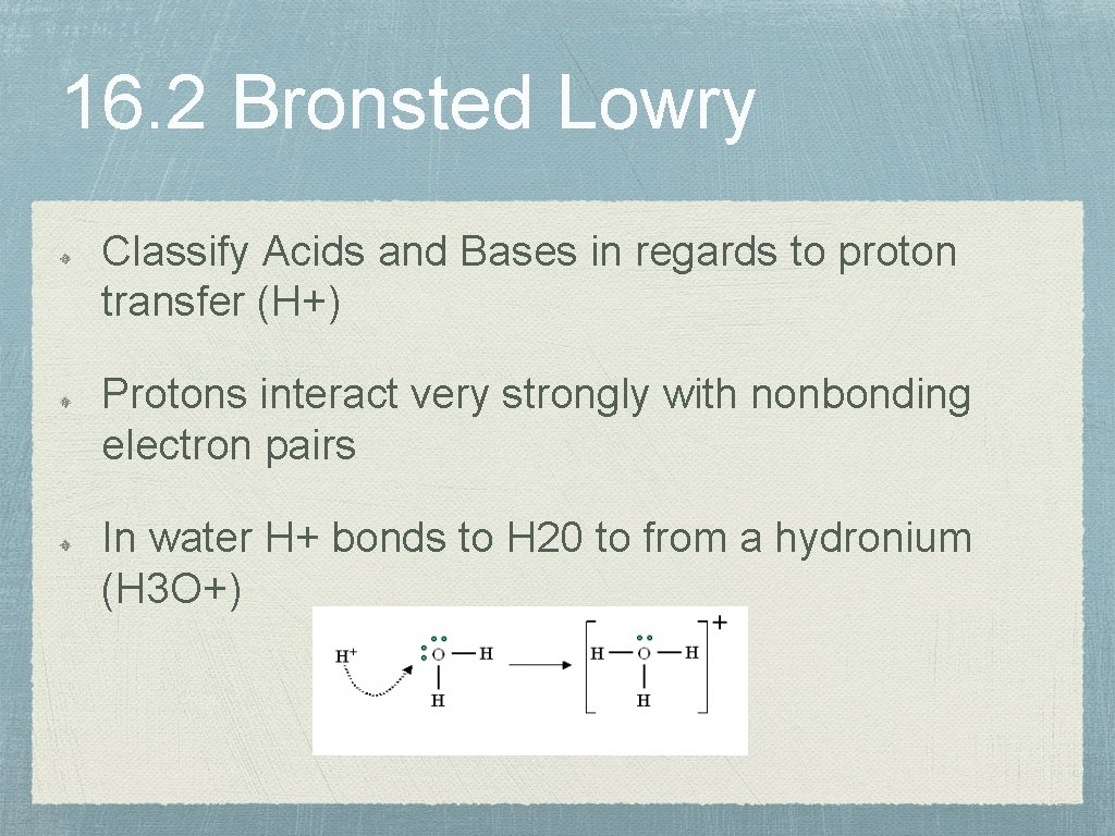 16. 2 Bronsted Lowry Classify Acids and Bases in regards to proton transfer (H+)