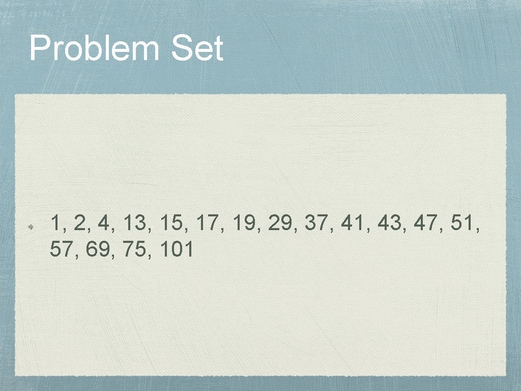 Problem Set 1, 2, 4, 13, 15, 17, 19, 29, 37, 41, 43, 47,