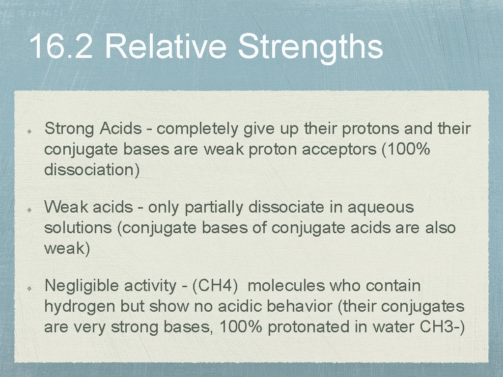 16. 2 Relative Strengths Strong Acids - completely give up their protons and their