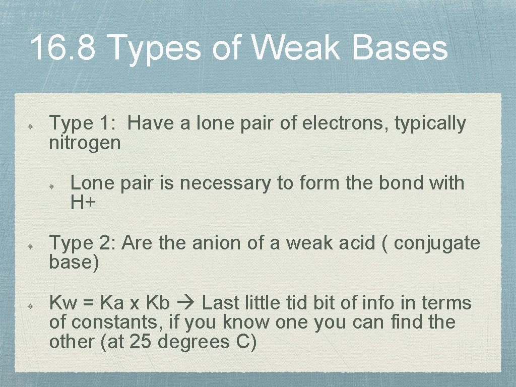 16. 8 Types of Weak Bases Type 1: Have a lone pair of electrons,