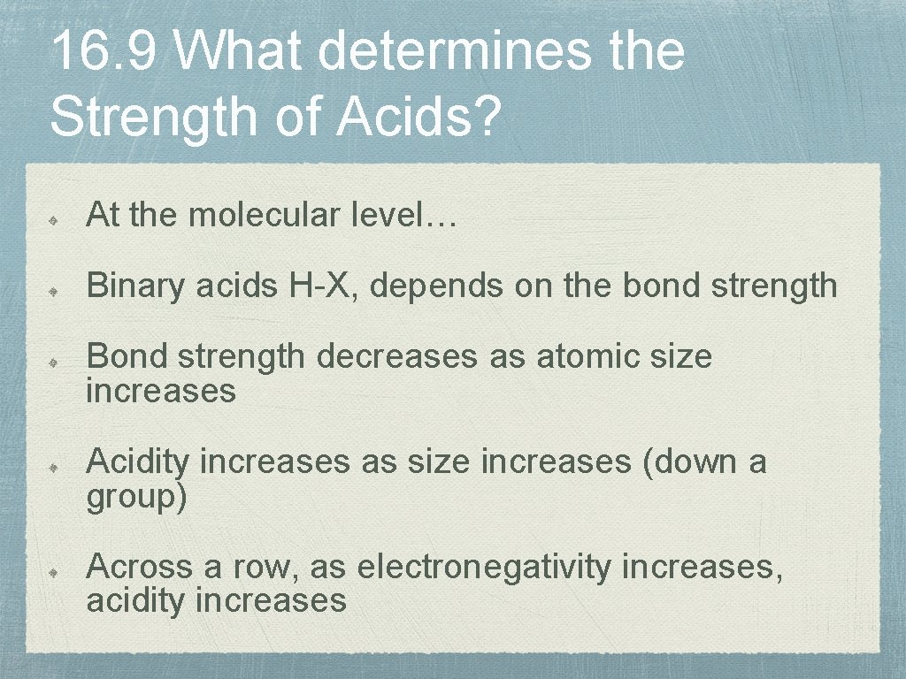 16. 9 What determines the Strength of Acids? At the molecular level… Binary acids