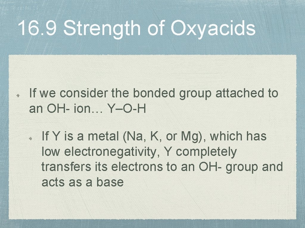 16. 9 Strength of Oxyacids If we consider the bonded group attached to an