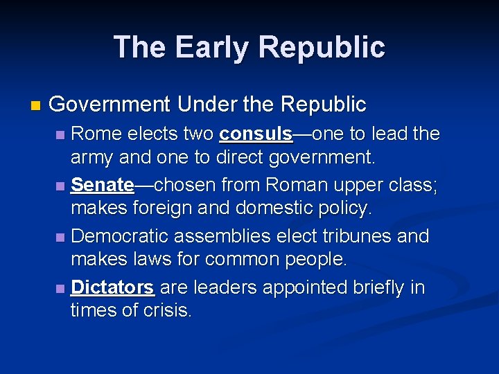 The Early Republic n Government Under the Republic Rome elects two consuls—one to lead