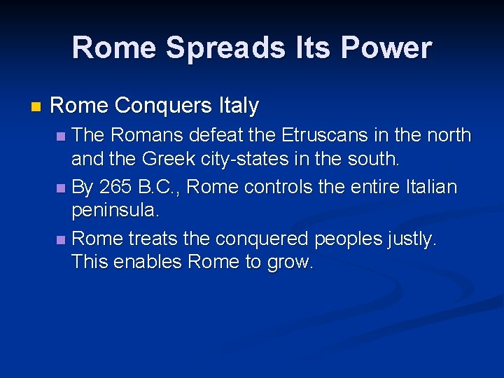Rome Spreads Its Power n Rome Conquers Italy The Romans defeat the Etruscans in