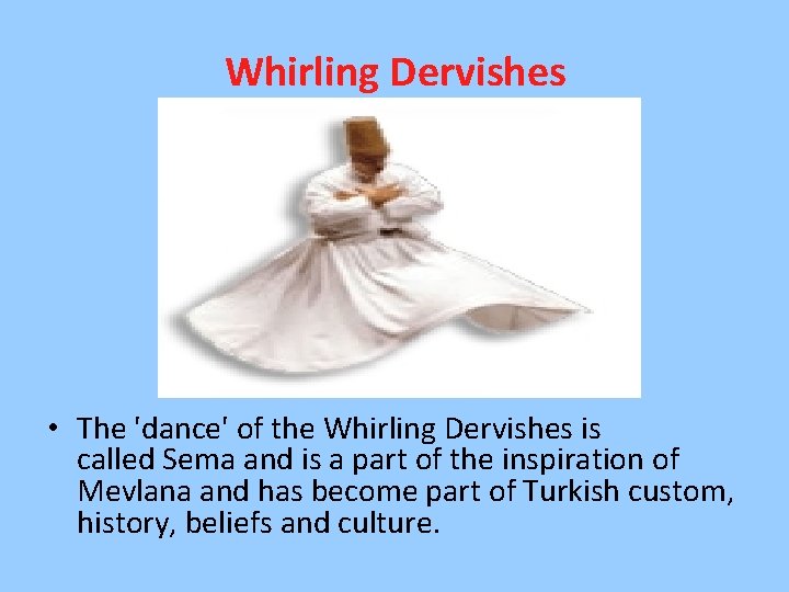 Whirling Dervishes • The 'dance' of the Whirling Dervishes is called Sema and is