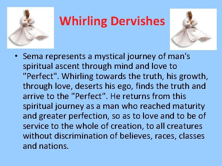 Whirling Dervishes • Sema represents a mystical journey of man's spiritual ascent through mind
