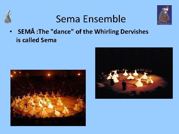 Sema Ensemble • SEM : The "dance" of the Whirling Dervishes is called Sema